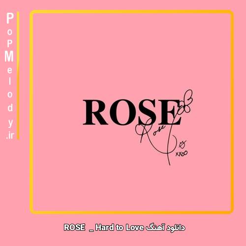 دانلود آهنگ ROSÉ Hard to Love 